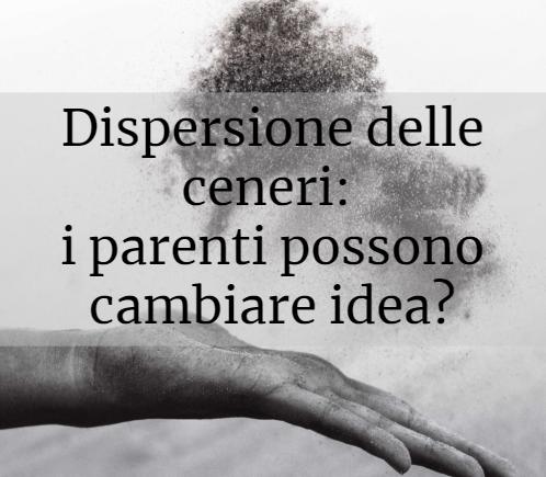 Dispersione ceneri: i parenti possono cambiare idea?