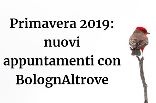 Appuntamenti BolognAltrove primavera 2019
