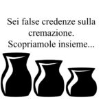 6 false credenze sulla cremazione